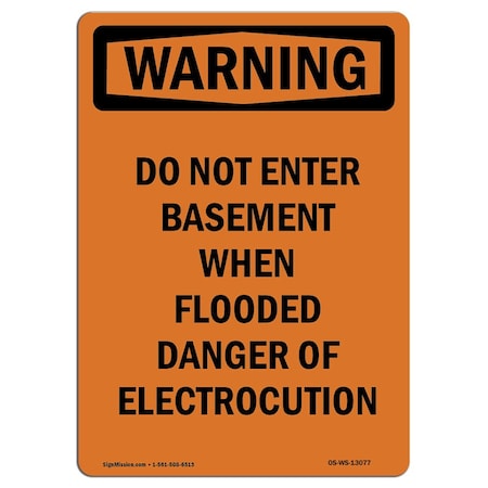 Signmission OSHA Warning Sign, 14" Height, Aluminum, Do Not Enter Basement When Flooded, Portrait OS-WS-A-1014-V-13077